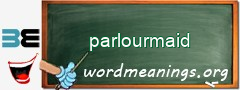 WordMeaning blackboard for parlourmaid